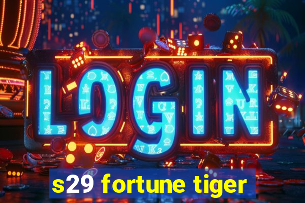 s29 fortune tiger